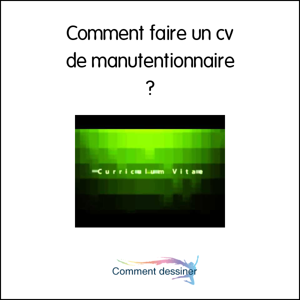 Comment faire un cv de manutentionnaire